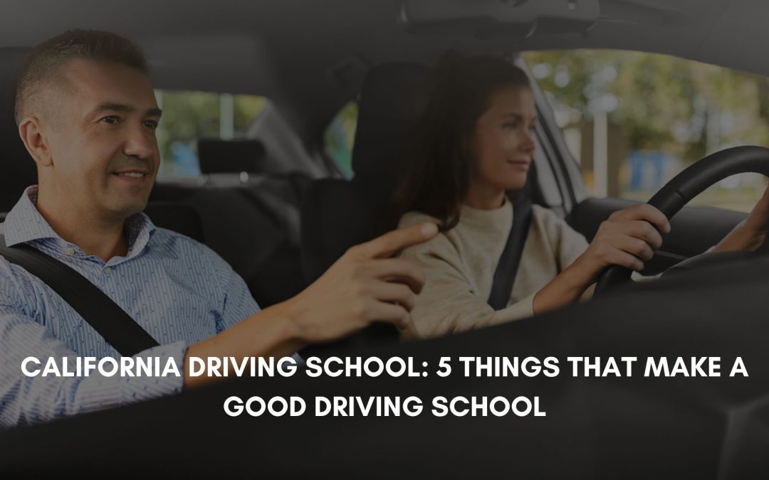 California Driving School: 5 Things That Make a Good Driving School