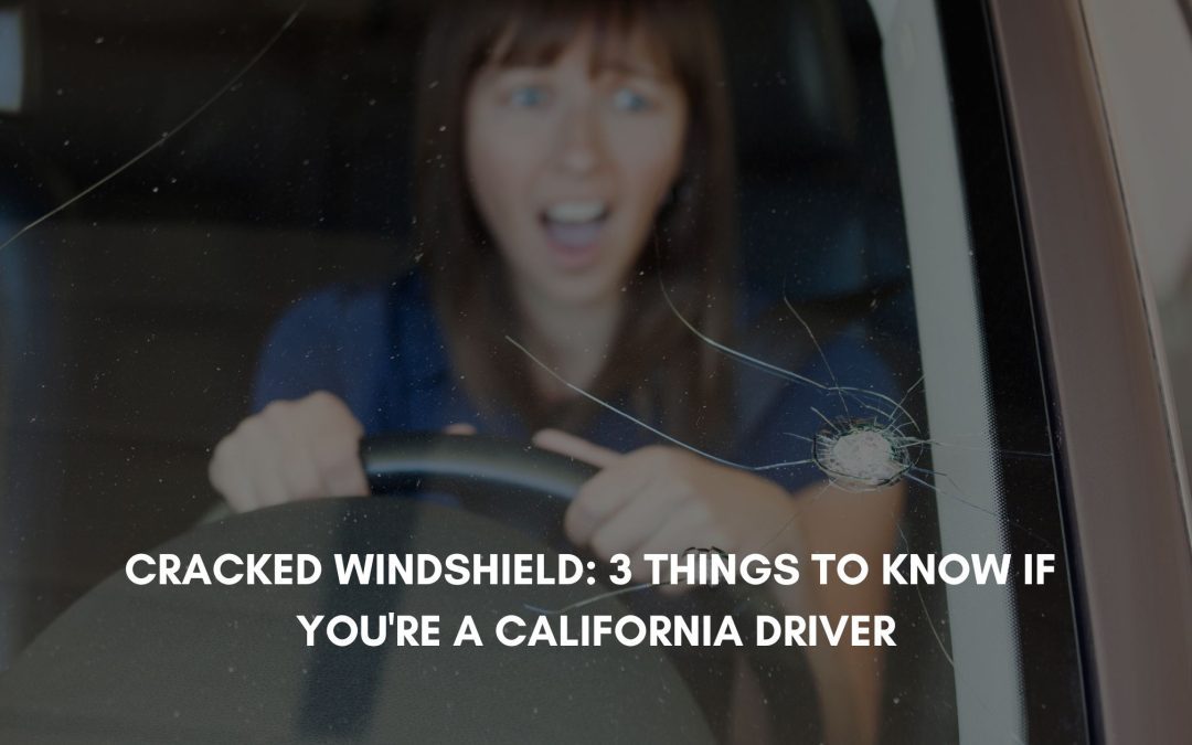 How to deal with a cracked windshield in California